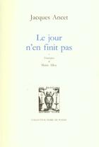 Couverture du livre « Le jour n'en finit pas » de Jacques Ancet aux éditions Lettres Vives