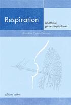 Couverture du livre « Respiration : Anatomie, geste respiratoire » de Blandine Calais-Germain aux éditions Desiris