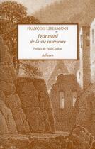 Couverture du livre « Petit traité de la vie intérieure » de Francois Libermann aux éditions Arfuyen