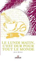 Couverture du livre « Le lundi matin, c'est dur pour tout le monde » de Jean Duday aux éditions Au Vent Des Iles