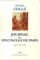 Couverture du livre « Journal des spectacles de Paris t.1 ; (1748-1749) » de Charles Colle aux éditions Paleo