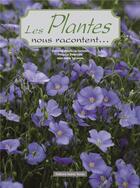 Couverture du livre « Les plantes nous racontent... » de Christine Delevoye-Demolin et Philippe Delevoye et Jean-Marie Lecomte aux éditions Noires Terres