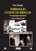 Couverture du livre « Imbroglio comme de Broglie : Un septennat meurtrier » de Guy Simone aux éditions Dualpha