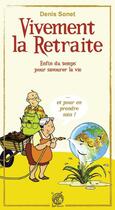 Couverture du livre « Vivement la retraite ! - enfin du temps pour savourer la vie... et pour en prendre soin ! » de  aux éditions Livre Ouvert