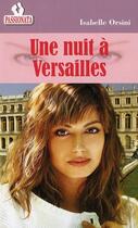 Couverture du livre « Une nuit à Versailles » de Isabelle Orsini aux éditions Passionata