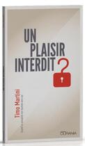 Couverture du livre « Un plaisir interdit ? quand la sexualité est tournée vers soi » de Timo Martini aux éditions Ourania