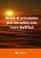 Couverture du livre « Modèle de présentation pour une action civile contre BioNTech : Remarques, idées, suggestions » de Avocat Wilfried Schmitz aux éditions Tredition