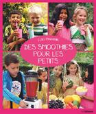 Couverture du livre « Des smoothies pour les petits » de Eliq Maranik aux éditions Ullmann