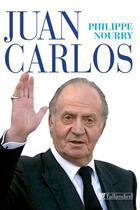 Couverture du livre « Juan Carlos » de Philippe Nourry aux éditions Tallandier