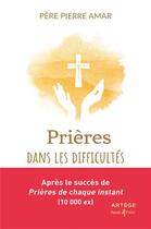 Couverture du livre « Prières dans les difficultés » de Pierre Amar aux éditions Artege