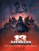 Couverture du livre « 13 batailles - une histoire de france » de Dobbs/Blary/Bandini aux éditions Passes Composes
