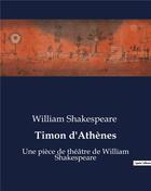 Couverture du livre « Timon d'Athènes : Une pièce de théâtre de William Shakespeare » de William Shakespeare aux éditions Culturea