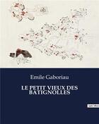 Couverture du livre « LE PETIT VIEUX DES BATIGNOLLES » de Emile Gaboriau aux éditions Culturea