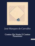 Couverture du livre « Contos Do Norte E Contos Paraenses » de José Marques De Carvalho aux éditions Culturea