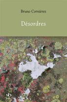 Couverture du livre « Désordres » de Bruno Cornières aux éditions Stephane Batigne