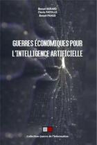 Couverture du livre « Guerres économiques pour l'intelligence artificielle » de Benoit Pahud et Clovis Fayolle et Benoit Berard aux éditions Va Press
