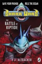 Couverture du livre « Shark Wars: The Battle of Riptide » de Altbacker E J aux éditions Penguin Books Ltd Digital