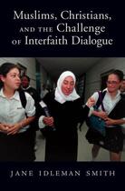 Couverture du livre « Muslims, Christians, and the Challenge of Interfaith Dialogue » de Smith Jane I aux éditions Oxford University Press Usa