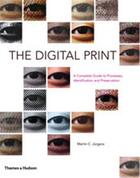 Couverture du livre « The Digital Print A Complete Guide To Process, Preservation And Identification /Anglais » de Jurgens Martin aux éditions Thames & Hudson