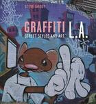 Couverture du livre « Graffiti L.A. ; Street Styles and Art » de Steve Grody aux éditions Abrams