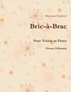 Couverture du livre « Bric-a-brac pour violon et piano » de Rambert Marianne aux éditions Lulu