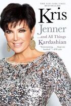 Couverture du livre « Kris Jenner . . . And All Things Kardashian » de Jenner Kris aux éditions Gallery Books Karen Hunter Publishing