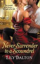 Couverture du livre « Never Surrender to a Scoundrel » de Dalton Lily aux éditions Grand Central Publishing