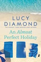 Couverture du livre « AN ALMOST PERFECT HOLIDAY » de Lucy Diamond aux éditions Pan Macmillan