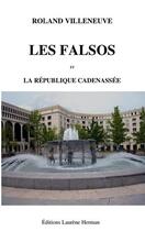 Couverture du livre « Les falsos et la republique cadenassee » de Roland Villeneuve aux éditions Laurene Herman