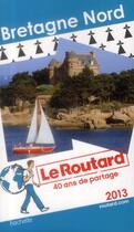 Couverture du livre « Guide Du Routard ; Bretagne Nord (Edition 2013) » de  aux éditions Hachette Tourisme