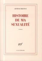 Couverture du livre « Histoire de ma sexualité » de Arthur Dreyfus aux éditions Gallimard