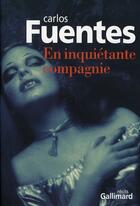 Couverture du livre « En inquiétante compagnie » de Carlos Fuentes aux éditions Gallimard