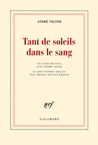 Couverture du livre « Tant de soleils dans le sang ; un livre-récital avec Pedro Soler et sept poèmes-tracts avec Ernest Pignon-Ernest » de Andre Velter aux éditions Gallimard