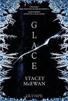 Couverture du livre « La trilogie des glaces Tome 1 : Glace » de Stacey Mcewan aux éditions Olympe