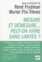 Couverture du livre « Mesure et demesure... peut-on vivre sans limites ? » de Rene Frydman et Muriel Flis-Treves aux éditions Puf
