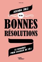 Couverture du livre « Agenda de mes bonnes resolutions 2012 (gf) - 52 semaines pour changer de vie ! » de Fay/Payelle Claire/S aux éditions Casterman