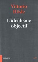 Couverture du livre « L'idéalisme objectif » de Vittorio Hosle aux éditions Cerf