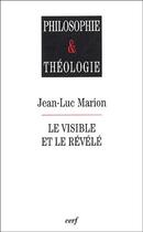 Couverture du livre « Le visible et le révélé » de Jean-Luc Marion aux éditions Cerf