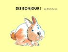 Couverture du livre « Dis bonjour ! » de Sarrazin J-C. aux éditions Ecole Des Loisirs