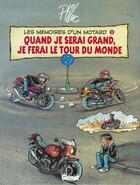 Couverture du livre « Les Mémoires d'un Motard - Tome 03 : Quand Je serai Grand, Je ferai le Tour du Monde » de Ptiluc aux éditions Glenat