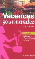 Couverture du livre « Vacances Gourmandes En France » de Astrid Latapie aux éditions Albin Michel
