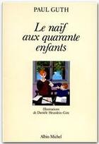 Couverture du livre « Le naïf aux quarante enfants » de Paul Guth aux éditions Albin Michel