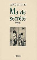 Couverture du livre « Ma vie secrète t.3 » de Anonyme aux éditions Stock