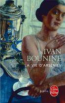 Couverture du livre « La vie d'Arseniev » de Ivan Bounine aux éditions Le Livre De Poche