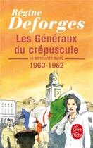 Couverture du livre « La bicyclette bleue Tome 9 : les généraux du crépuscule, 1960-1962 » de Regine Deforges aux éditions Le Livre De Poche