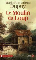 Couverture du livre « Le moulin du loup Tome 1 » de Dupuy M-B. aux éditions Presses De La Cite