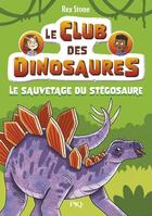 Couverture du livre « Le club des dinosaures Tome 3 : Le sauvetage du stégosaure » de Rex Stone aux éditions Pocket Jeunesse