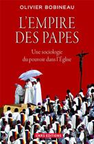 Couverture du livre « L'empire des papes ; une sociologie du pouvoir dans l'Eglise » de Olivier Bobineau aux éditions Cnrs