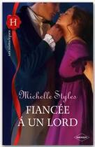 Couverture du livre « Fiancé à un Lord » de Michelle Styles aux éditions Harlequin