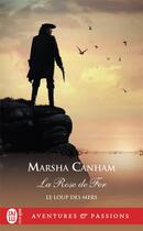 Couverture du livre « Le loup des mers Tome 2 : la rose de fer » de Canham Marsha aux éditions J'ai Lu